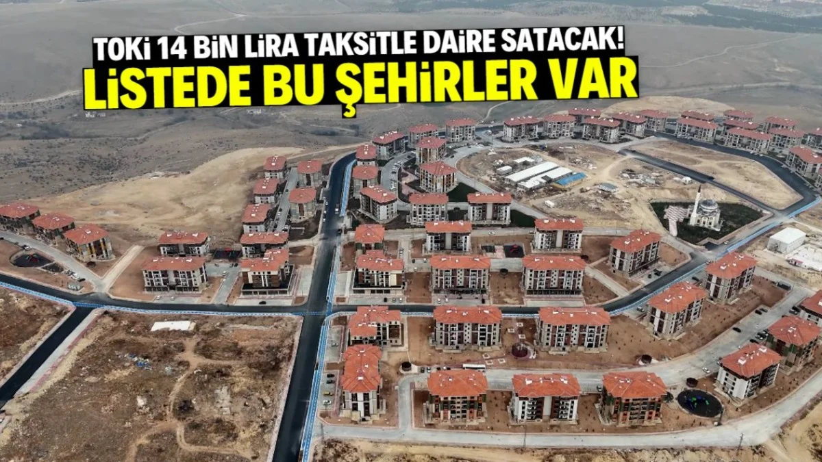 TOKİ 14.500 TL Taksitle Kurasız Ev Satışı Başlattı